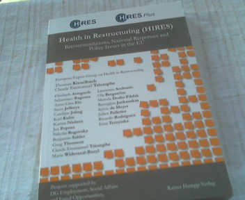 Health in restructuring : (HIRES) ; recommendations, national responses and policy issues in the EU. [European Expert Group on Health in Restructuring, .] - Kieselbach, Thomas