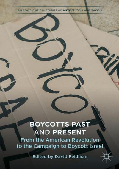 Boycotts Past and Present : From the American Revolution to the Campaign to Boycott Israel - David Feldman