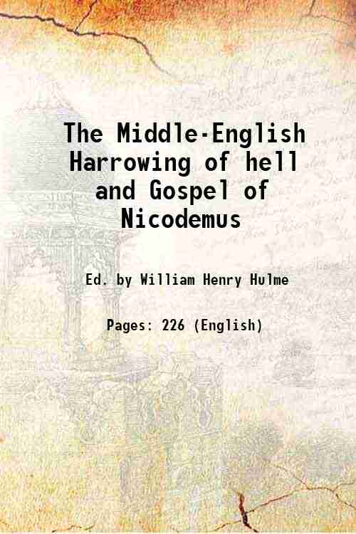 The Middle-English Harrowing of hell and Gospel of Nicodemus (1907)[HARDCOVER] - Ed. by William Henry Hulme