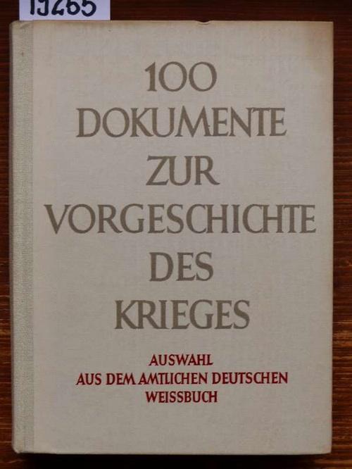 洋書 100 DOKUMENTE ZUR VORGESCHICHTE DES KRI 100 Dokumente zur Vorgeschichte des Krieges. Auswahl aus dem