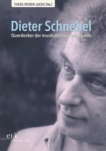 Dieter Schnebel. Querdenker der musikalischen Avantgarde. - Weber-Lucks, Theda (Hg.)