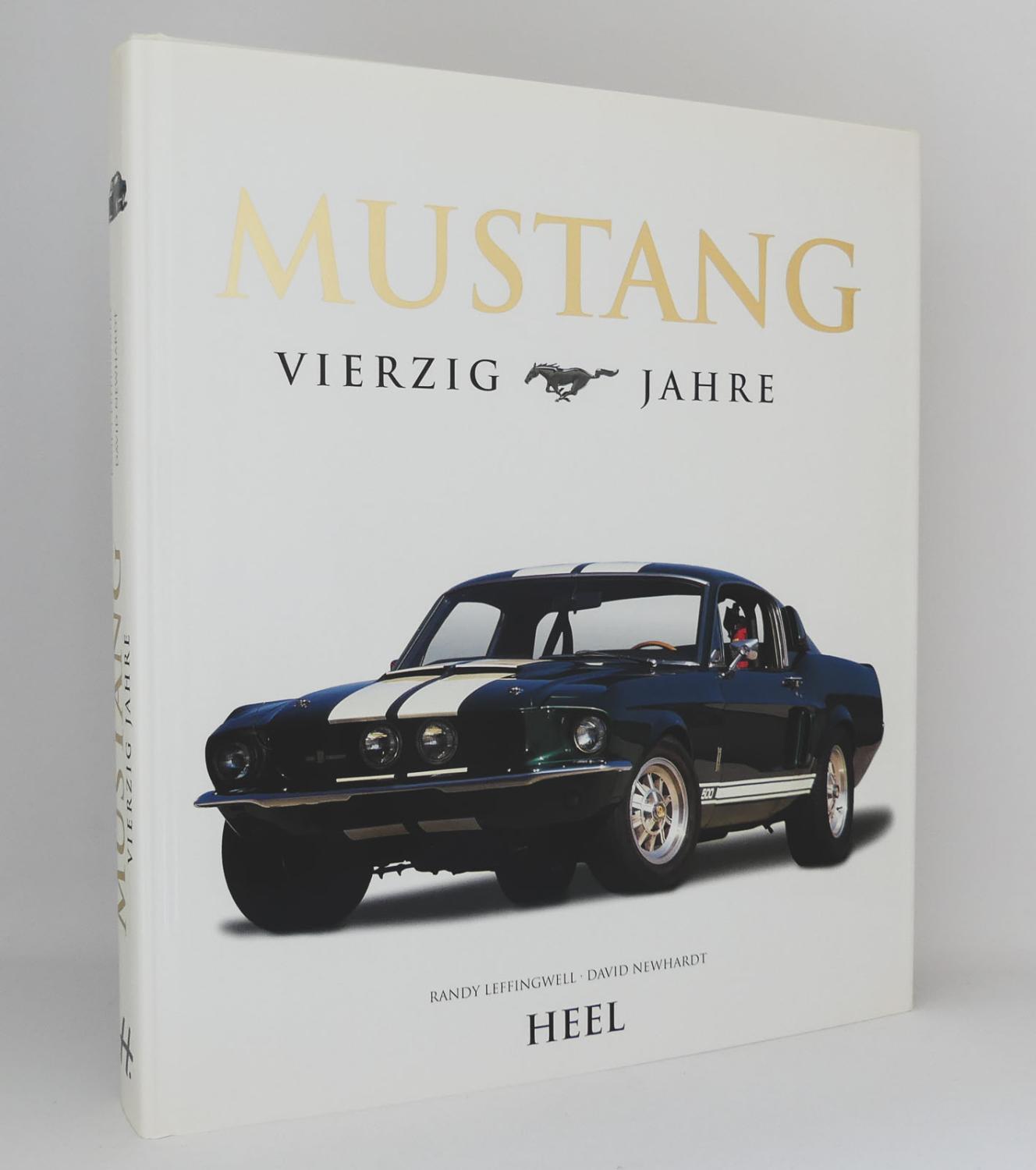 [Ford] Mustang - vierzig [40] Jahre - Leffingwell, Randy; Newhardt, David