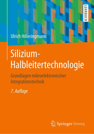 Silizium-Halbleitertechnologie : Grundlagen mikroelektronischer Integrationstechnik - Ulrich Hilleringmann