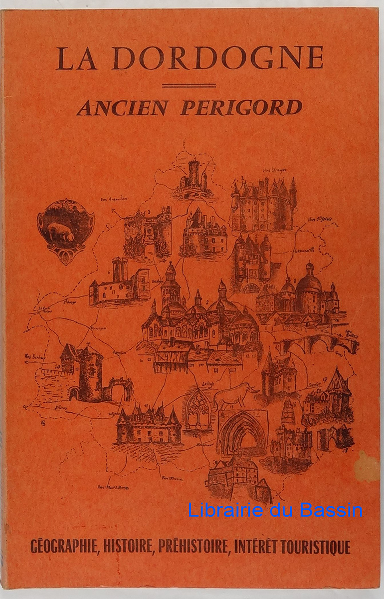 La Dordogne ancien Périgord Géographie Préhistoire Histoire Intérêt touristique Paul Grelière [Bon] [Couverture souple]