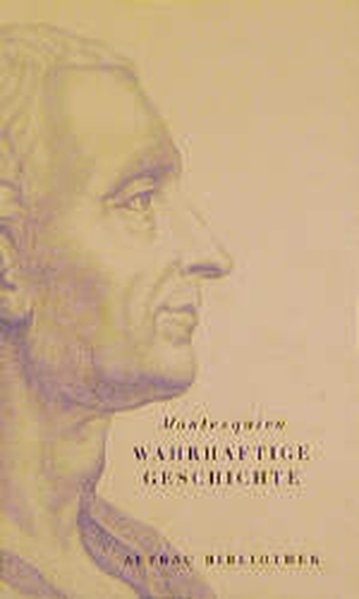 Wahrhaftige Geschichte - Montesquieu, Charles de, Werner Klemke und Victor Klemperer
