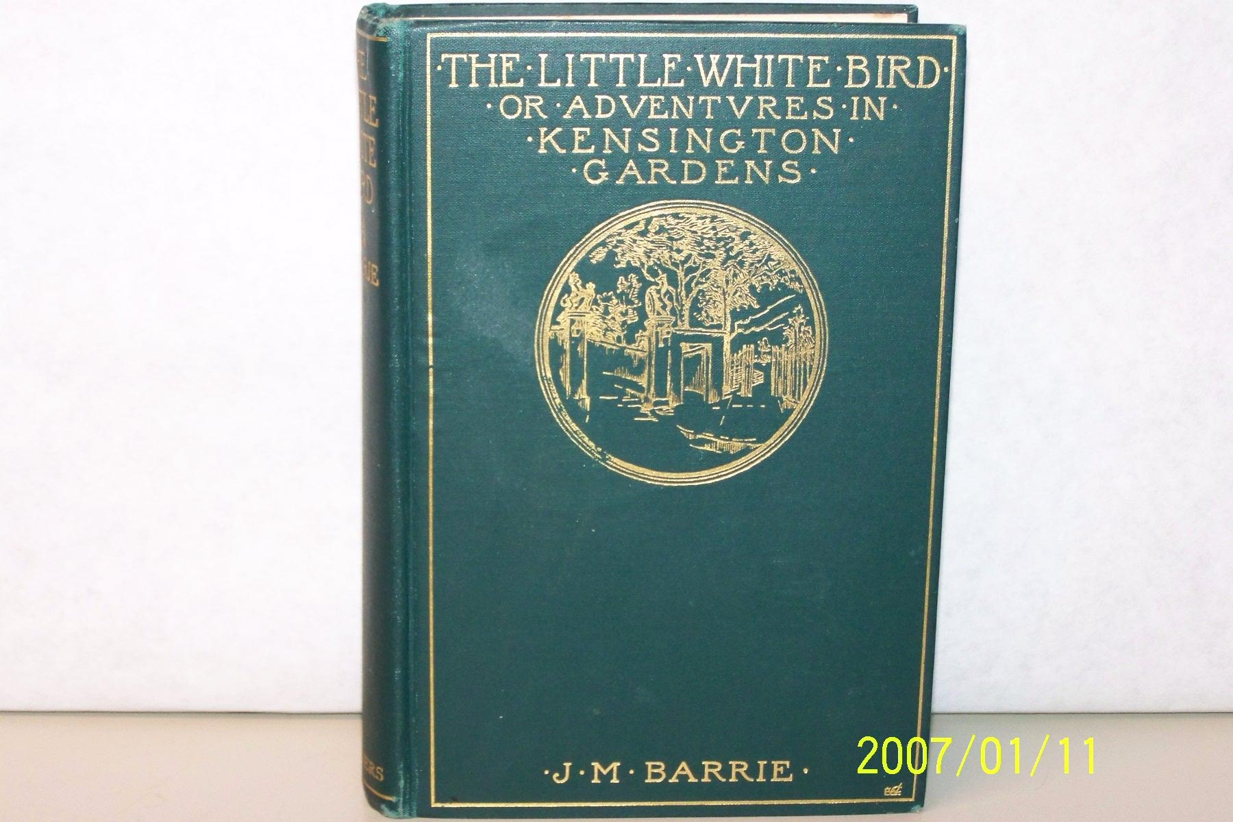 The Little White Bird. Or Adventures in Kensington Gardens. by Barrie