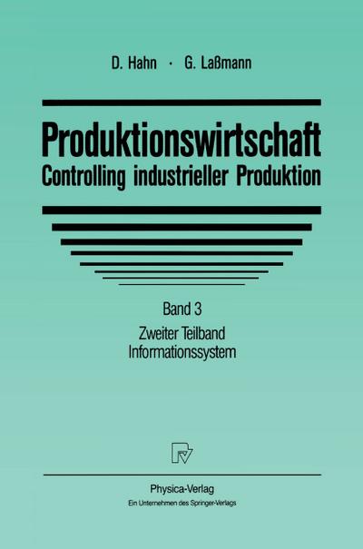 Produktionswirtschaft - Controlling industrieller Produktion : Band 3 Zweiter Teilband Informationssystem - Gert Laßmann