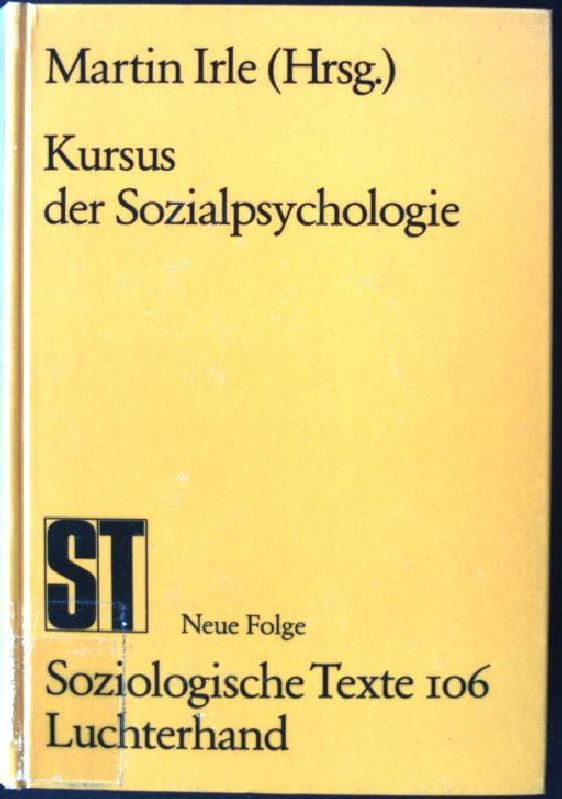 Kursus der Sozialpsychologie. Soziologische Texte ; Bd. 106 - Irle, Martin