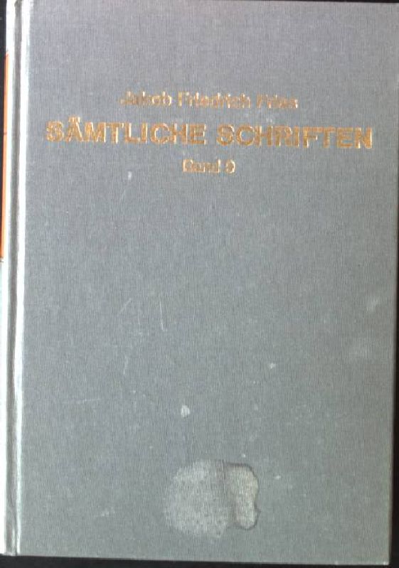 Philosophische Rechtslehre; Die Verfassung und Verwaltung deutscher Staaten. Sämtliche Schriften; Bd. 9= Abt. 2, Schriften zur angewandten Philosophie; 1, philosoph. Rechtslehre, Ethik, Politik, Religionslehre, Ästhetik; in 4 Bd.; Bd. 1., - Fries, Jakob Friedrich: