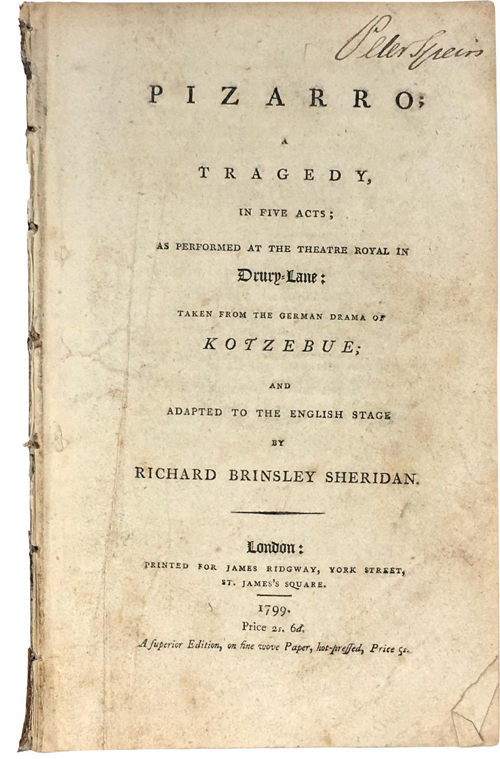 Pizarro; a Tragedy, in five Acts; as performed at the Theatre Royal in Drury-Lane: taken from the German Drama of Kotzebue; and adapted to the English Stage by Richard Brinsley Sheridan. London: Printed for James Ridgway 1799. - KOTZEBUE, August von.