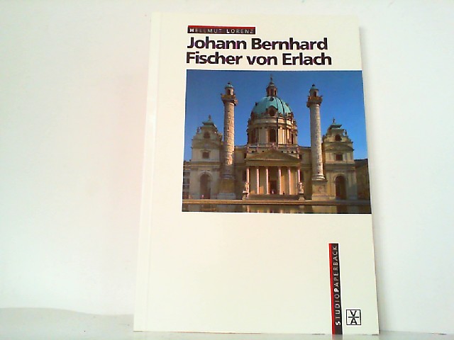 Johann Bernhard Fischer von Erlach. - Erlach, Johann Bernhard Fischer von und Hellmut Lorenz