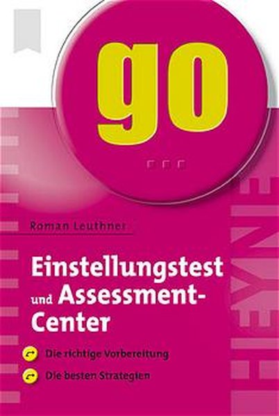 Einstellungstest und Assessment-Center: Die richtige Vorbereitung - die besten Strategien - Leuthner, Roman