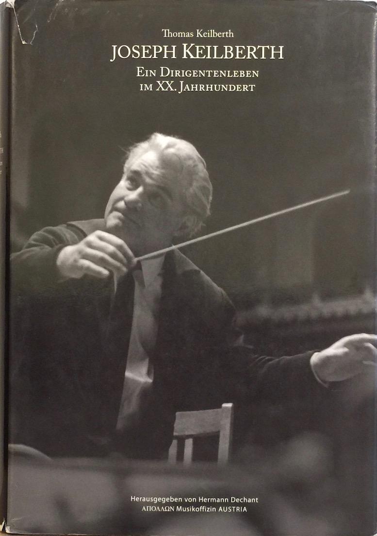 Joseph Keilberth Ein Dirigentenleben Im XX. Jarhundert - KEILBERTH, THOMAS