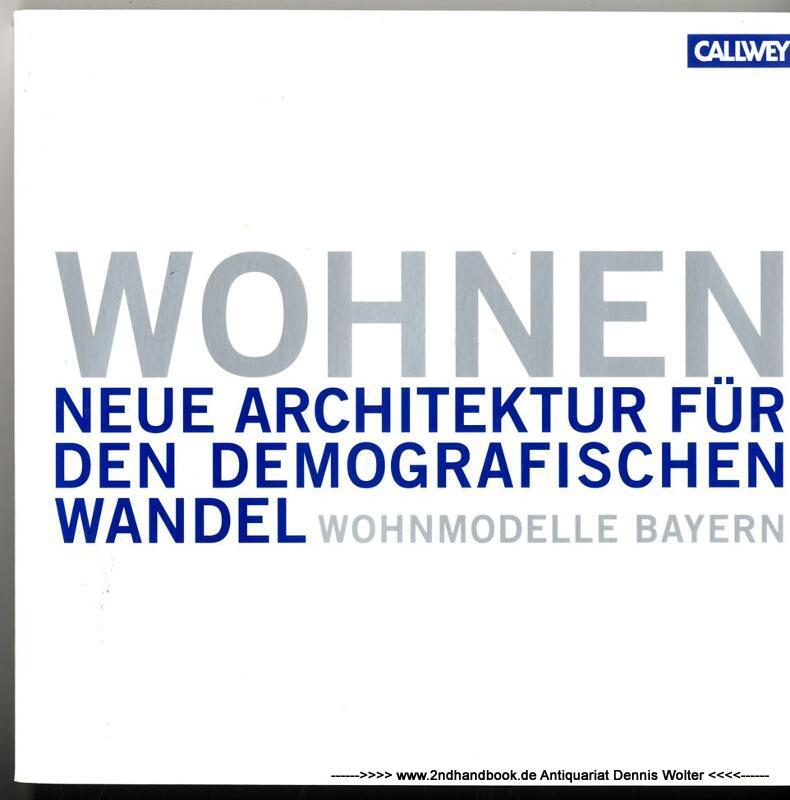 Wohnmodelle Bayern Bd. 5., Wohnen - neue Architektur für den demografischen Wandel - Sandeck, Karin (Herausgeber)
