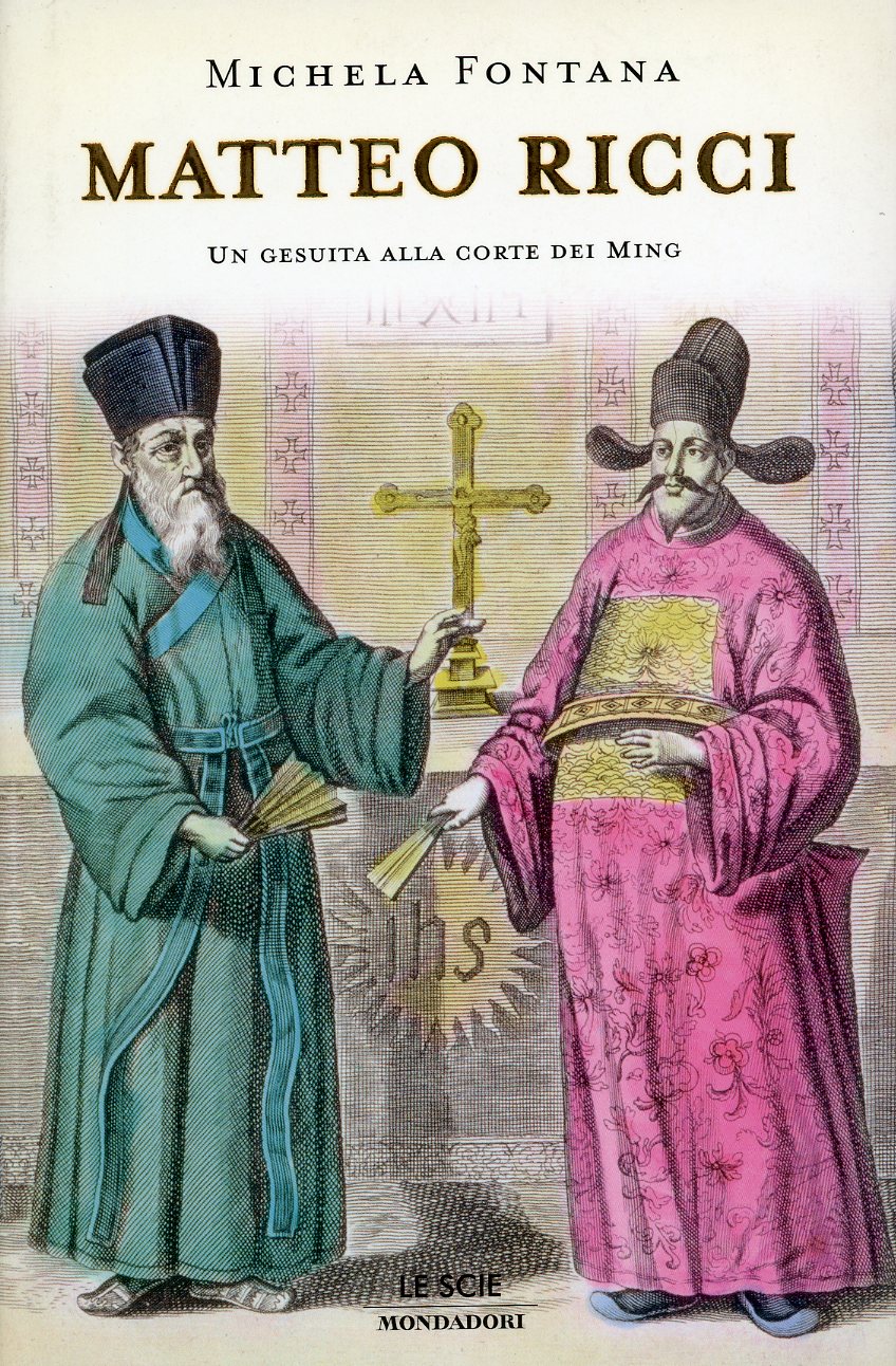 Matteo Ricci. Un gesuita alla corte dei Ming - FONTANA, Michela,