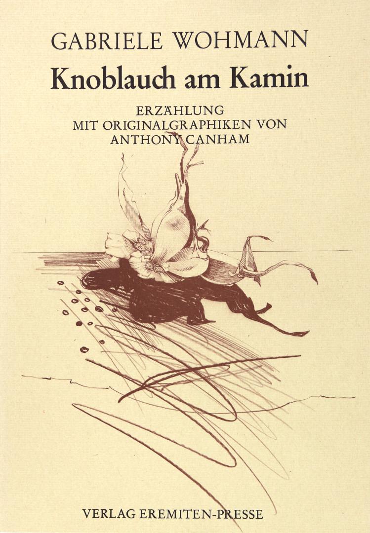 Knoblauch am Kamin. Erzählung. Mit Offsetlithos von Anthony Canham. - Wohmann, Gabriele