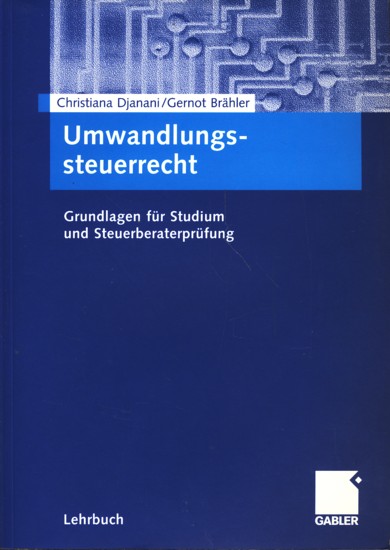 Umwandlungssteuerrecht - Grundlagen für Studium und Steuerberaterprüfung. - Djanani, Christiana ; Brähler, Gernot