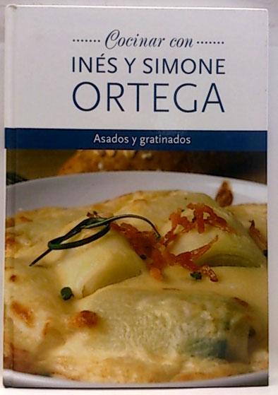 Cocinar con Inés y Simone Ortega. Asados y gratinados - Ortega, Inés; Ortega, Simone