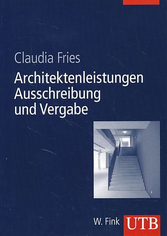 Architektenleistungen - Ausschreibung und Vergabe. UTB 8400. - Fries, Claudia