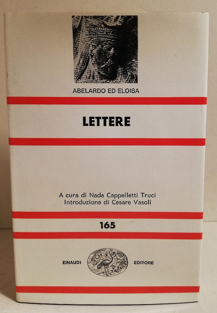 Lettere. A cura di Nada Cappelletti Truci; introduzione di Cesare Vasoli - Abaelardus Petrus [Abelardo]