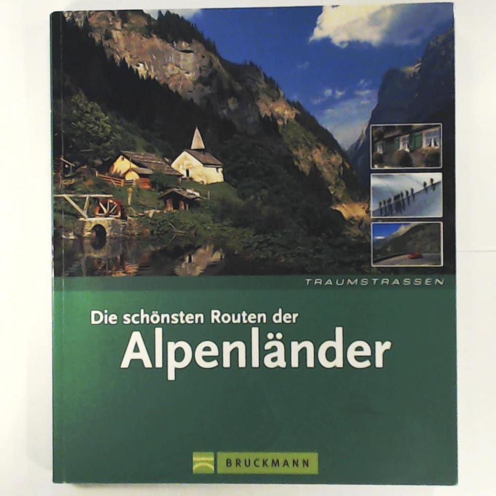 Die schönsten Routen der Alpenländer - Hüsler, Eugen E, Kürschner, Iris, Bolch, Oliver