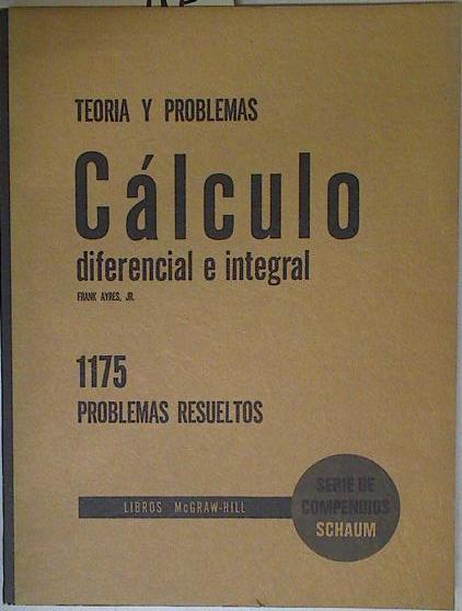Teoría y problemas de Cálculo diferencial e integral de Ayres, Frank: 2ª  Mano Tapa blanda (1969) | Almacen de los Libros Olvidados