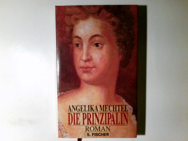 Die Prinzipalin : Roman. Angelika Mechtel - Mechtel, Angelika (Verfasser)