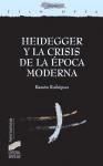 Heidegger y la crisis de la Ã poca moderna - Rodríguez, Ramón