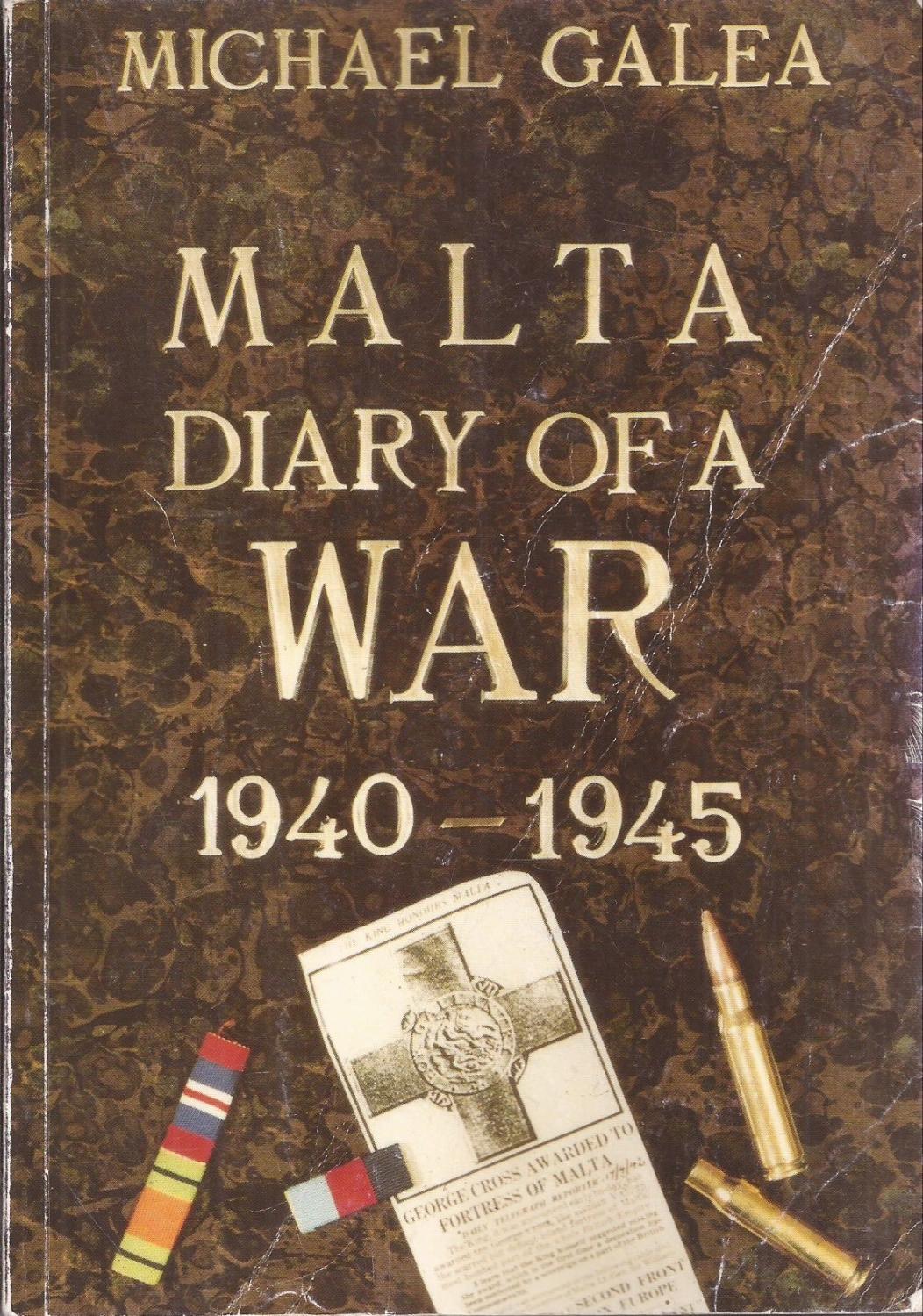 Malta Diary of a War (June 1940-August 1945) - Galea, Michael