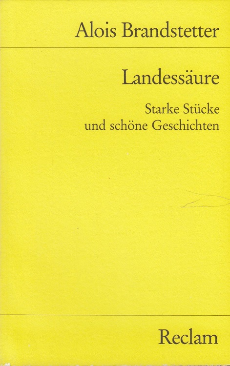 Landessäure : starke Stücke und schöne Geschichten. Hrsg. von Hans-Jürgen Schrader / Reclams Universal-Bibliothek ; Nr. 8335 - Brandstetter, Alois