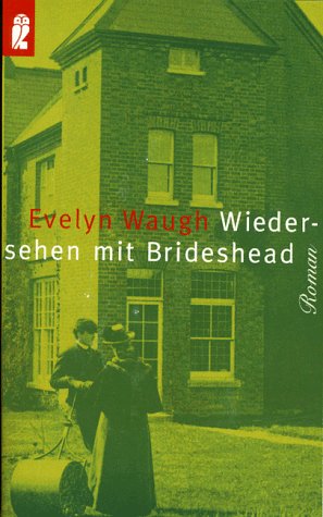 Wiedersehen mit Brideshead : die heiligen und profanen Erinnerungen des Hauptmanns Charles Ryder ; Roman. Evelyn Waugh. Aus dem Engl. von Franz Fein / Ullstein ; Nr. 24363 - Waugh, Evelyn (Verfasser)