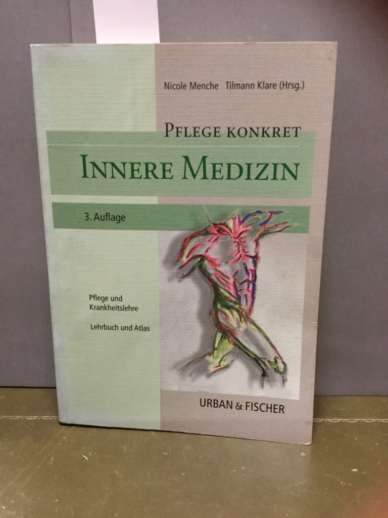 Pflege konkret. Innere Medizin: Lehrbuch und Atlas für Pflegende - Menche, Nicole und Tilmann Klare