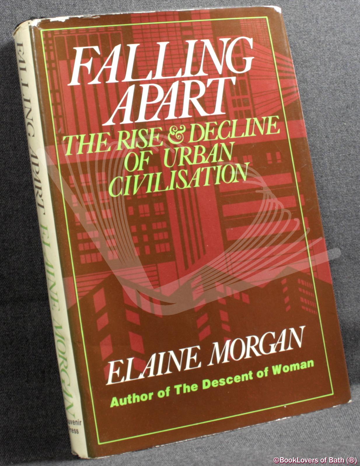 Falling Apart: The Rise and Decline of Urban Civilisation - Elaine Morgan
