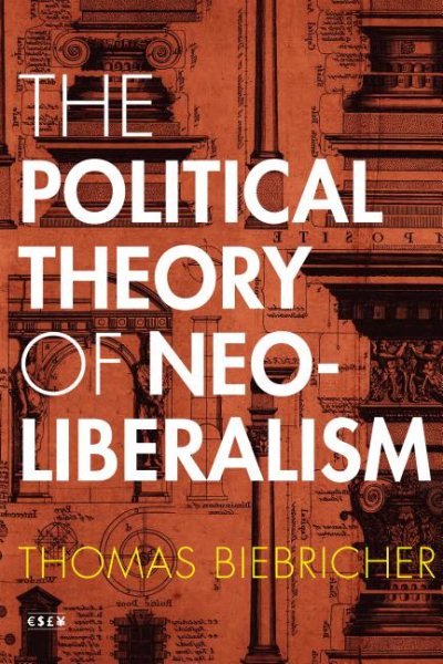 Political Theory of Neoliberalism - Biebricher, Thomas