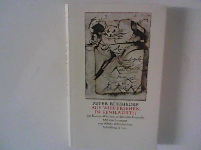 Auf Wiedersehen in Kenilworth : Ein Katzen-Märchen in dreizehn Kapiteln. Mit Zeichn. von Albert Schindehütte - Rühmkorf, Peter