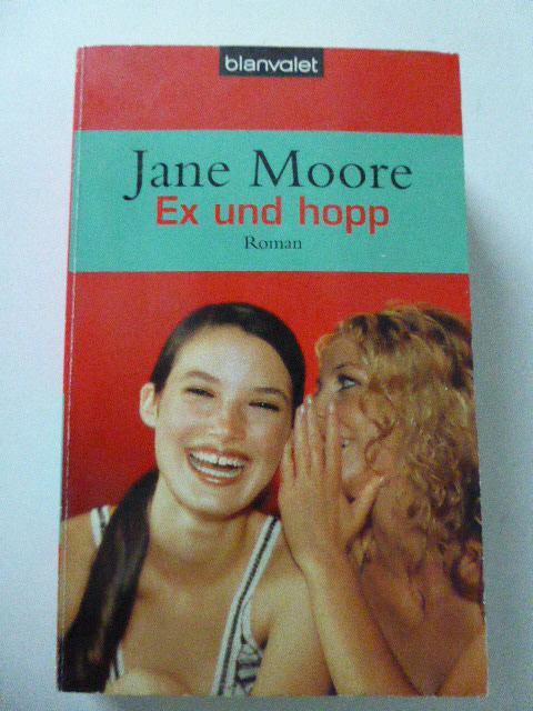 Ex und hopp. Roman. TB - Jane Moore