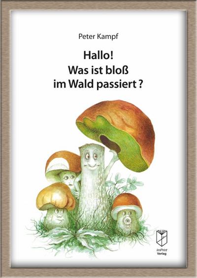 Hallo? Was ist bloß im Wald passiert? - Peter Kampf