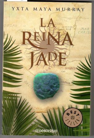 LA REINA JADE - MURRAY, Yxta Maya