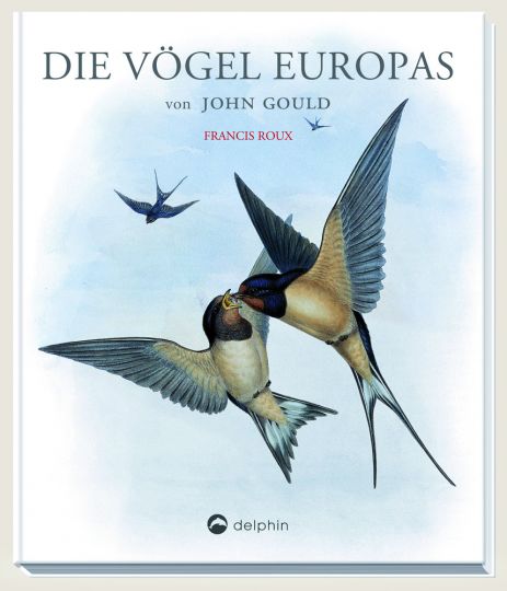 Von Francis Roux. Köln 2019. - John Gould. Die Vögel Europas.