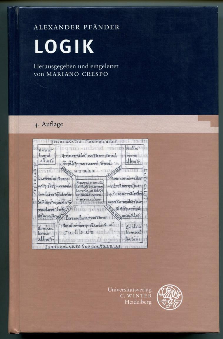 Logik. Herausgegeben und eingeleitet von Mariano Crespo [= Philosophie und realistische Phänomenologie; Bd. 10] - Pfänder, Alexander
