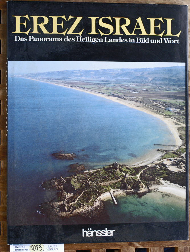 Erez Israel. Das Panorama des Heiligen Landes in Bild und Wort. - Doyle, Dr. [Text], Ulrike [Übers.] Chuchra und Friedemann [Übers.] Lux.