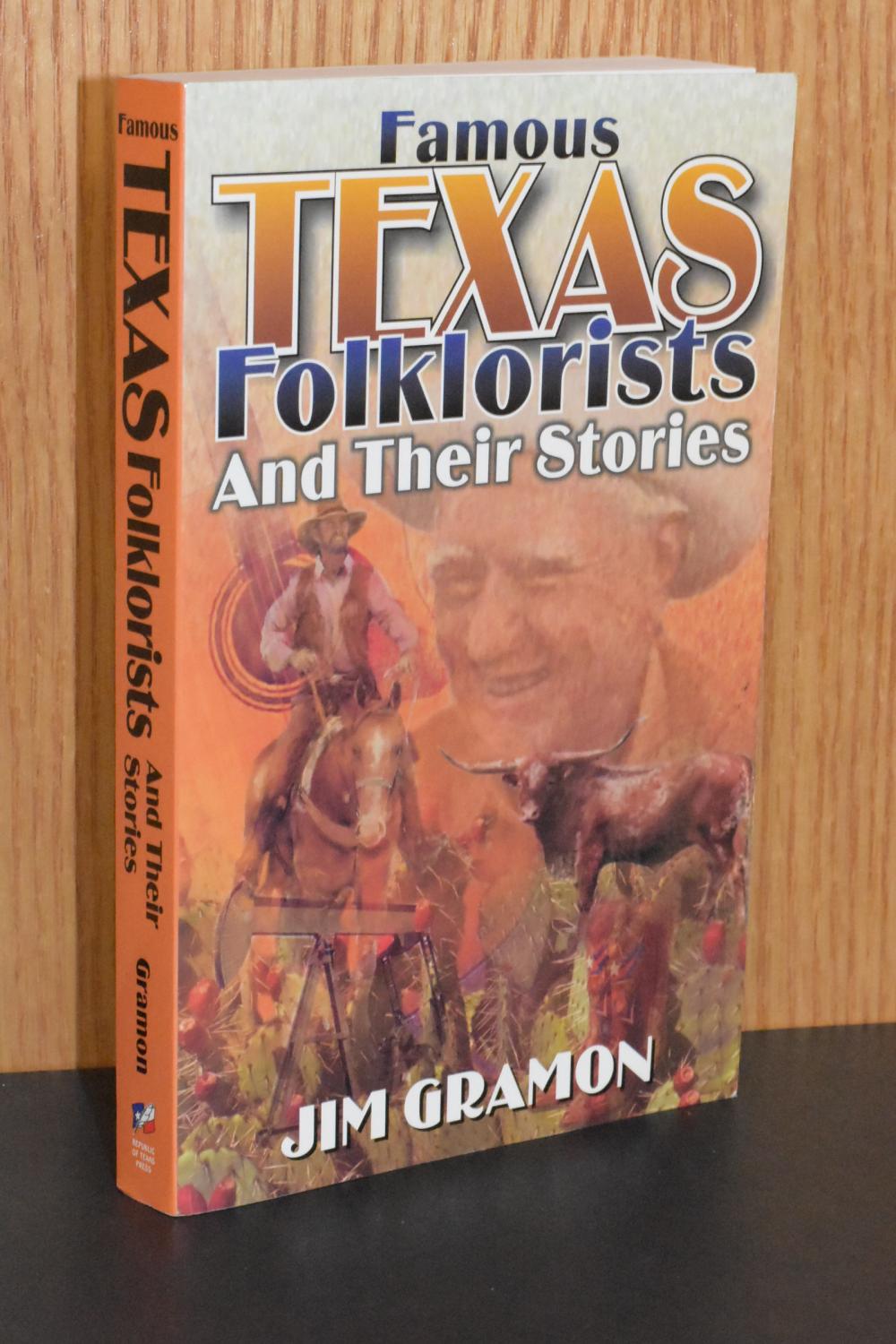 Famous Texas Folklorists and Their Stories by Jim Gramon (AUTHOR SIGNED
