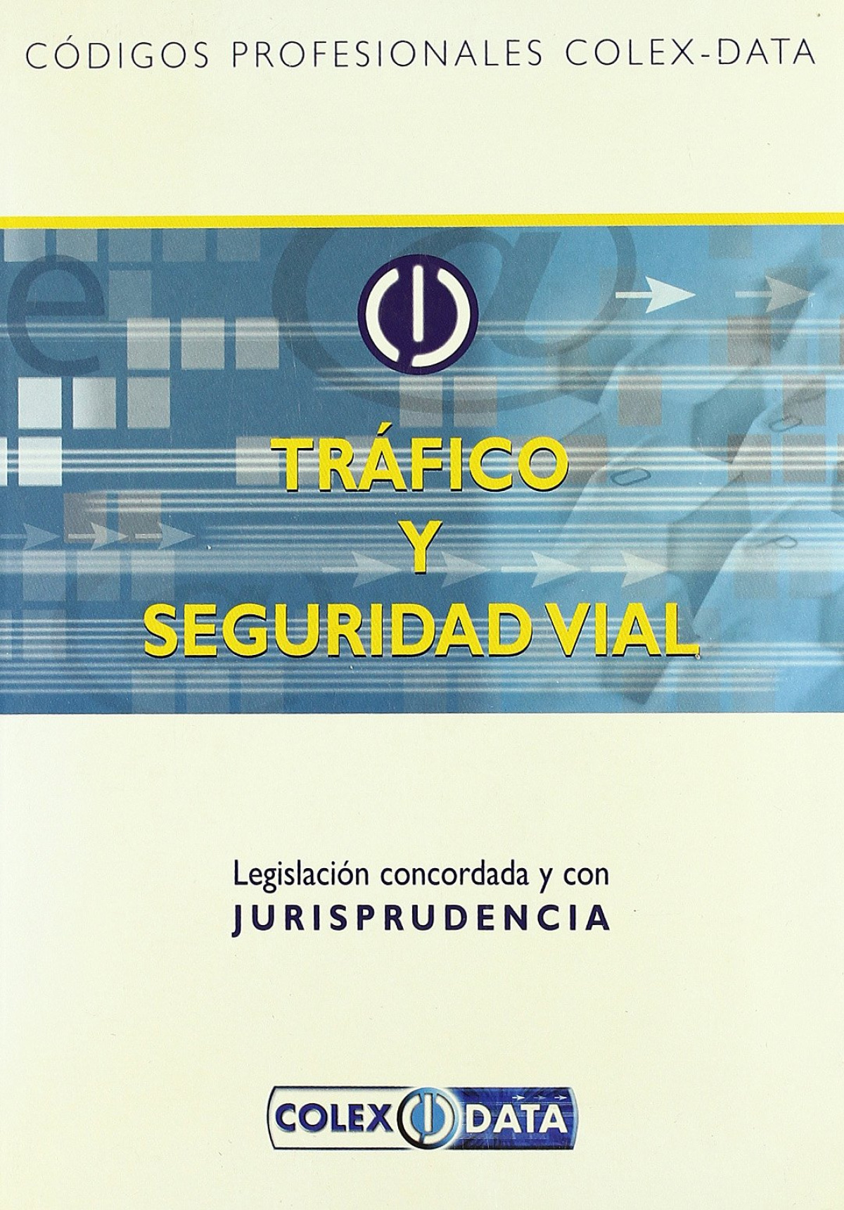 Trafico y seguridad vial (codigos profesionales colex-data) legislacion concordada y con jurisprudencia - Vvaa