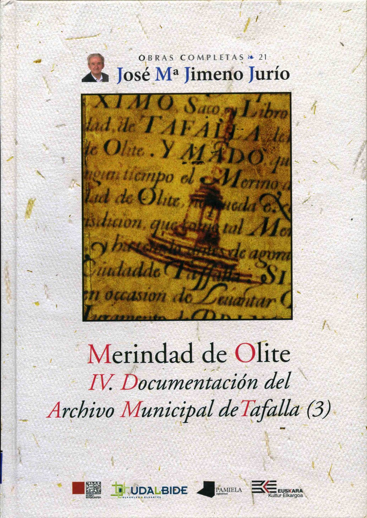 MERINDAD DE OLITE. IV. DOCUMENTACION DEL A.M.T.(3) Libro de Actos y Ordenanzas de la villa de Tafalla. Segunda parte (1501-1509) - Jimeno Jurio, Jose Maria