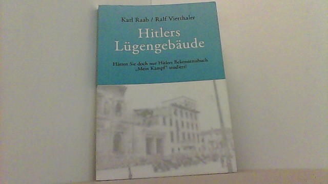 Hitlers Lügengebäude. Hätten Sie doch nur Hitlers Bekenntnisbuch 