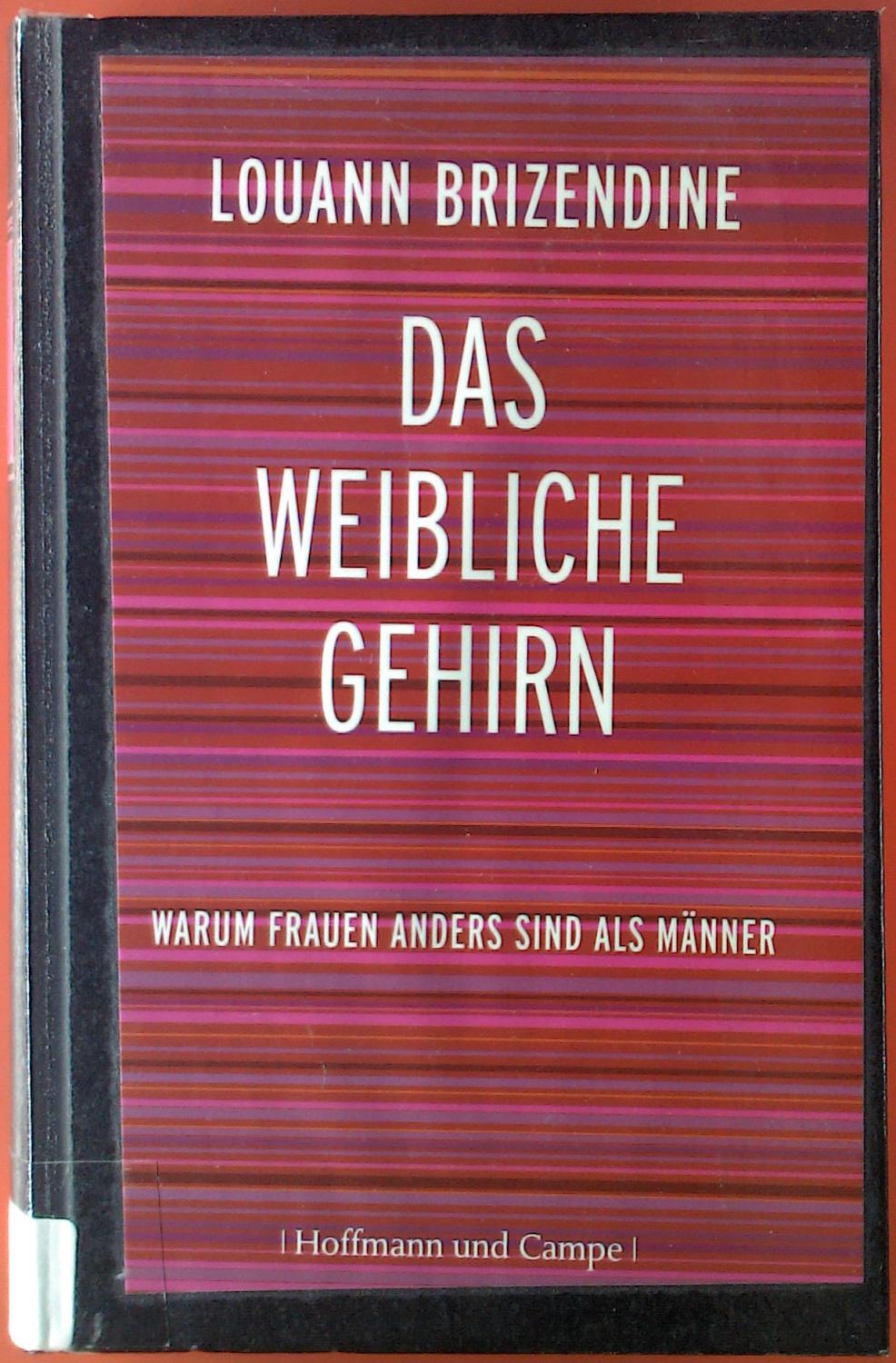 Das weibliche Gehirn. Warum Frauen anders sind als Männer - Louann Brizendine