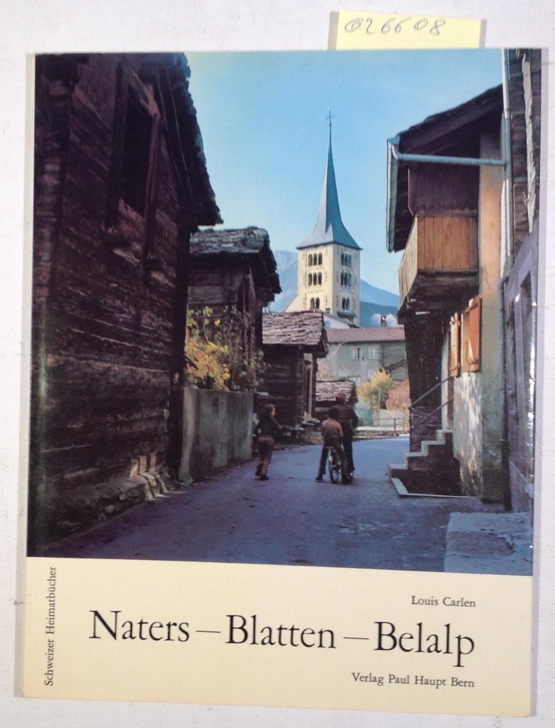 Naters - Blatten - Belalp - Schweizer Heimatbücher 168 - Carlen, Louis