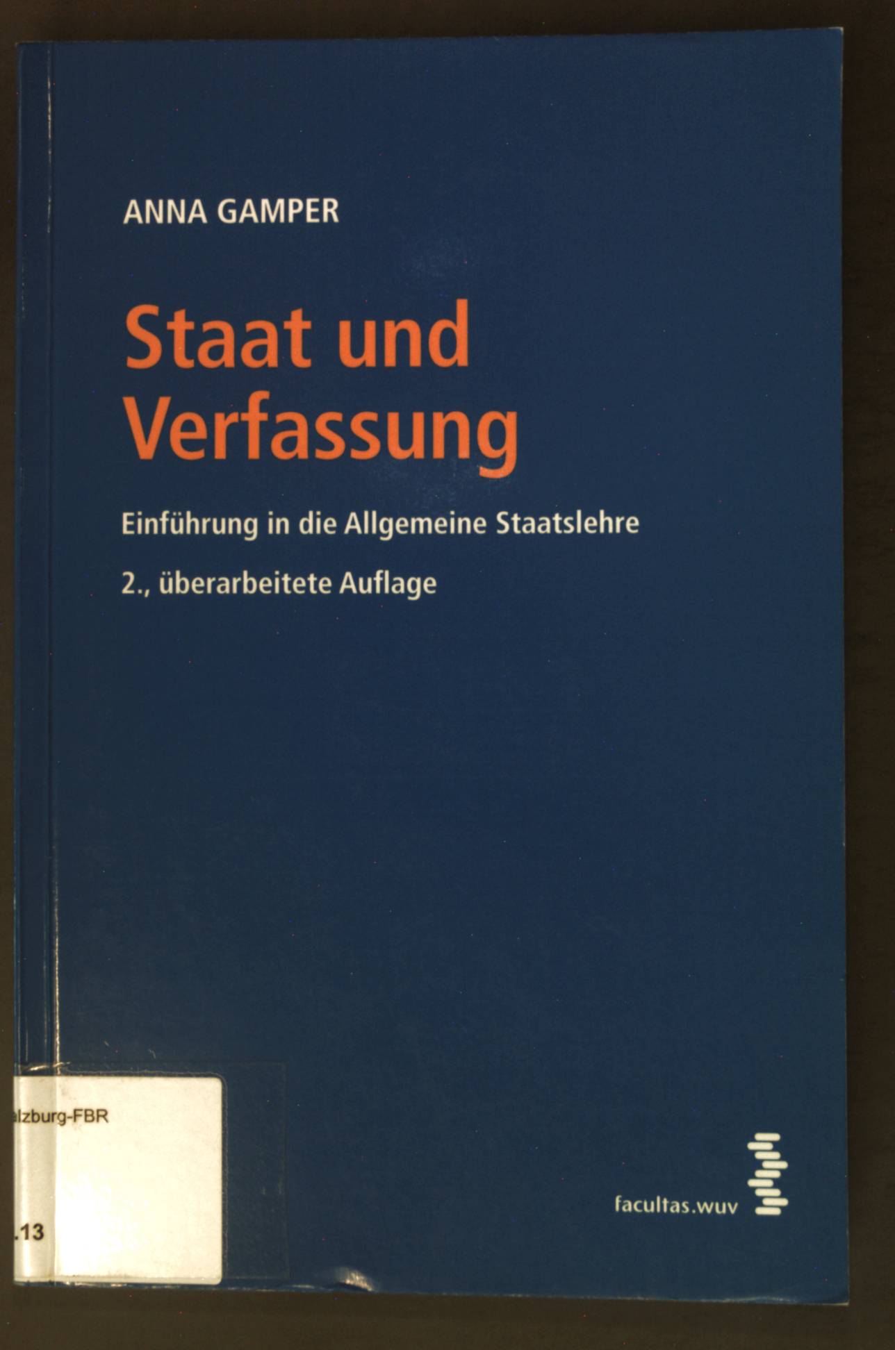 Staat und Verfassung : Einführung in die allgemeine Staatslehre. - Gamper, Anna