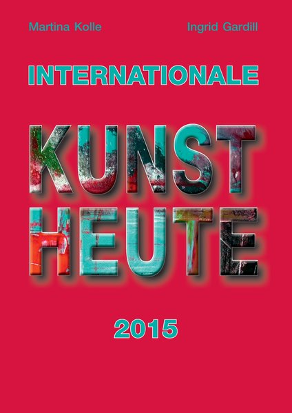 Internationale Kunst Heute 2015 - Kolle, Martina und Ingrid Gardill