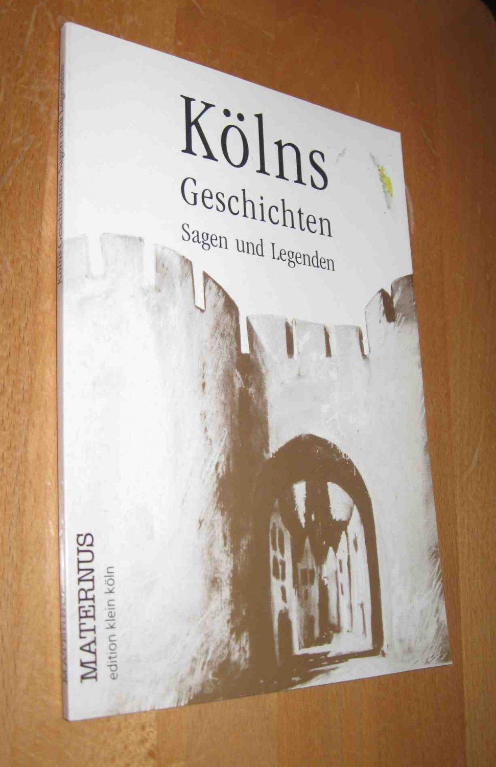 Kölns Geschichten , Sagen und Legenden - Ziebolz, Gerhard ( Hrsg.)